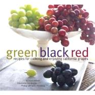 Green Black Red : Recipes for Cooking and Enjoying Californi..., 9780811863322