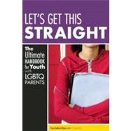 Let's Get This Straight : The Ultimate Handbook for Youth wi..., 9781580053334