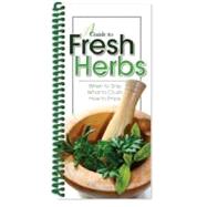 Guide to Fresh Herbs : When to Snip... What to Crush... How ..., 9781563833335