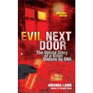 Evil Next Door : The Untold Stories of a Killer Undone by DN..., 9780425233344