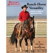 Ranch-Horse Versatility : A Winner's Guide to Successful Rid..., 9780762773350