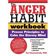 The Anger Habit Workbook: Proven Principles To Calm The Stor..., 9781402203350