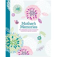 Mother's Memories : Your Keepsake Journal of Treasured Memor..., 9781606523360