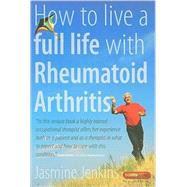 How to Live a Full Life With Rheumatoid Arthritis,9781845283360 How to Live a Full Life With Rheumatoid Arthritis,9781845283360