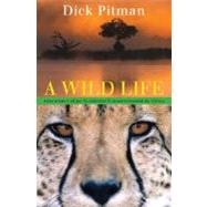 A Wild Life Adventures of an Accidental Conservationist in A..., 9781599213361