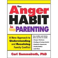 The Anger Habit In Parenting: A New Approach To Understandin..., 9781402203367