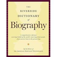 The Riverside Dictionary Of Biography: A comprehensive Refer..., 9780618493371