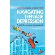 Navigating Teenage Depression : A Guide for Parents and Prof..., 9780415583374