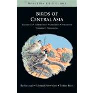 Birds of Central Asia: Kazakhstan, Turkmenistan, Uzbekistan,..., 9780691153377