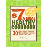 The $7 a Meal Healthy Cookbook: 301 Nutritious, Delicious Re..., 9781440503382