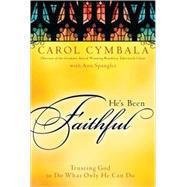 He's Been Faithful : Trusting God to Do What Only He Can Do, 9780310293392