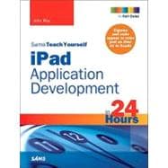 Sams Teach Yourself Ipad Application Development in 24 Hours, 9780672333392