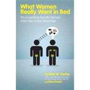 What Women Really Want in Bed : The Surprising Secrets Women..., 9781592333394