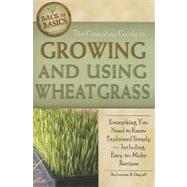 The Complete Guide to Growing and Using Wheatgrass: Everything You Need to Know Explained Simply, Including Easy-to-make Recipes,9781601383396 The Complete Guide to Growing and Using Wheatgrass: Everything You Need to Know Explained Simply, Including Easy-to-make Recipes,9781601383396