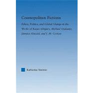 Cosmopolitan Fictions : Ethics, Politics, and Global Change ..., 9780415803403