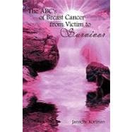 The ABC's of Breast Cancer from Victim to Survivor,9781438923406 The ABC's of Breast Cancer from Victim to Survivor,9781438923406