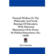 Parental Wisdom or the Philosophy and Social Bearings of Edu..., 9781104443412