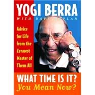 What Time Is It? You Mean Now? : Advice for Life from the Ze..., 9780743243421