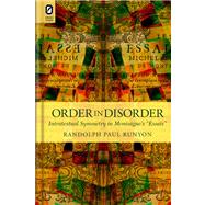 Order in Disorder: Intratextual Symmetry in Montaigne's Order in Disorder: Intratextual Symmetry in Montaigne's