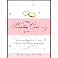 The Wedding Ceremony Planner: The Essential Guide to the Mos..., 9781402203435