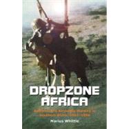 Dropzone Africa : Airborne and Airmobile Warfare in Southern..., 9781920143435