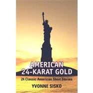 American 24-Karat Gold : 24 Classic American Short Stories,9780205823437 American 24-Karat Gold : 24 Classic American Short Stories,9780205823437