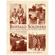 Buffalo Soldiers : African American Troops in the US Forces ..., 9781846033438