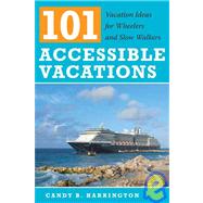 101 Accessible Vacations : Vacation Ideas for Wheelers and Slow Walkers,9781932603439 101 Accessible Vacations : Vacation Ideas for Wheelers and Slow Walkers,9781932603439