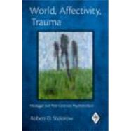 World, Affectivity, Trauma : Heidegger and Post-Cartesian Ps..., 9780415893442