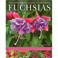 Gardener's Guide to Growing Fuchsias : The complete guide to..., 9780754823445