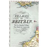 Villages of Britain : The Five Hundred Villages That Made th..., 9781608193448