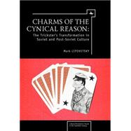 Charms of Cynical Reason : Tricksters in Soviet and Post-Sov..., 9781934843451