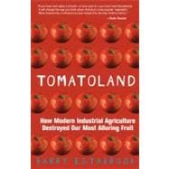 Tomatoland : How Modern Industrial Agriculture Destroyed Our..., 9781449423452
