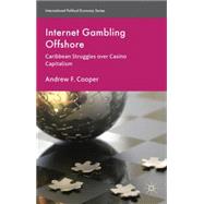 Internet Gambling Offshore : Caribbean Struggles over Casino..., 9780230293458