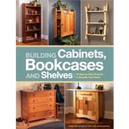 Building Cabinets, Bookcases and Shelves : 29 Step-by-Step P..., 9781440323461