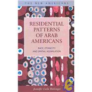 Residential Patterns of Arab Americans: Race, Ethnicity, and..., 9781593323462