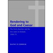 The Irish Churches and the Two States in Ireland, 1949-1973;..., 9780719073465
