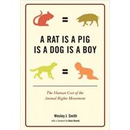 A Rat Is a Pig Is a Dog Is a Boy: The Human Cost of the Anim..., 9781594033469