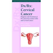 Dx/Rx: Cervical Cancer: An Approach to Preinvasive and Invas..., 9780763753481