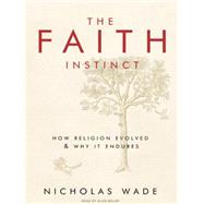 The Faith Instinct: How Religion Evolved & Why It Endures, 9781400113491