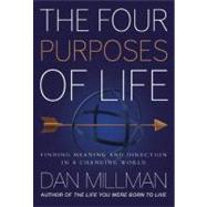 The Four Purposes of Life; Finding Meaning and Direction in ..., 9781932073492