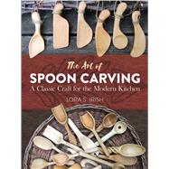 The Art of Spoon Carving A Classic Craft for the Modern 