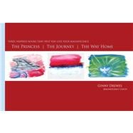 Princess, the Journey, the Way Home : Three Inspired Books T..., 9780979083495