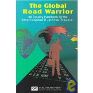 Global Road Warrior : 100 - Country Handbook for the Interna..., 9781885073495