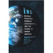 The End: Natural Disasters, Manmade Catastrophes, and the Fu..., 9780312603496