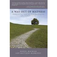 A Way Out of Madness: Dealing With Your Family After You've ..., 9781449083496