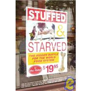 Stuffed and Starved : The Hidden Battle for the World Food S..., 9781933633497