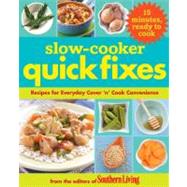 Slow Cooker Quick Fixes : Recipes for Everyday Cover-'n-Cook..., 9780848733513