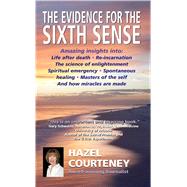 The Evidence for the Sixth Sense: Amazing Insights into: Lif..., 9781907563515