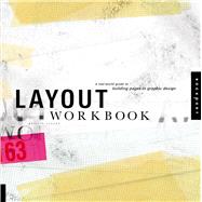 Layout Workbook : A Real-World Guide to Building Pages in Gr..., 9781592533527